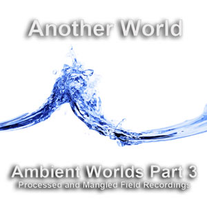Ambient Worlds : Another World, Ambient Worlds : Another World | Ambient Soundscapes, White Noise Wav, Ambient Sounds, Natural Sounds